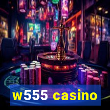 w555 casino